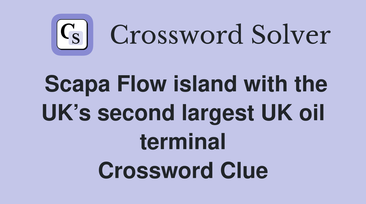 Scapa Flow island with the UK’s second largest UK oil terminal